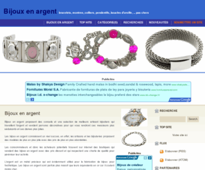 bijouxenargent.net: Bijoux en argent
bijoux en argent est un outils de conseil pour trouver une boutique de bijoux en argent ou un artisan bijoutier qui fabrique et vend des bijoux fabriqués en argent