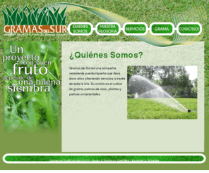 gramasdelsurpr.com: Gramas del Sur, distribuidores de Grama y Plantas Ornamentales en Puerto Rico
Gramas de Sur es una compañía netamente puertorriqueña que lleva doce años ofreciendo servicios a través de toda la Isla. Su misión es el cultivo de grama, palmas de coco, plantas y palmas ornamentales.