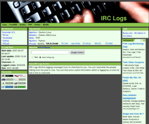 irclog.org: IRC Logs Archive
IRC Logs Archive logging messages from irc channels for you. You can read what the people talking from the past to now. You can find some useful information to solve a problem.