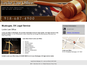 muskogeeattorney.net: Legal Service Muskogee, OK - Locke Law Office 918-687-4900
Locke Law Office provides meaningful access to high quality, civil legal services to Muskogee, OK. Call 918-687-4900 For Further Details.