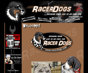 racerdogs.com: RACER DOGS - because dogs like to go fast too || www.racerdogs.com
RACER DOGS - because dogs like to go fast too! Tee shirts, gifts and more for NASCAR and race fans that like dogs. Featuring the art of Lori Munro