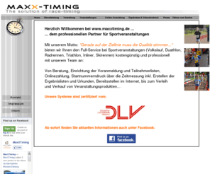 sportveranstaltung.org: Zeitmessung, Chipmessung und Zeitnahme bei Volkslauf, Triathlon, Radrennen, Duathlon, Lauf und Sportveranstaltungen - www.maxxtiming.de - www.chipmessung.de
Zeitmessung, Chipmessung und Ergebnisse bei Volkslauf, Volksläufen, Straßenlauf, Straßenläufen, Marathon, Halbmarathon, Triathlon. Von Beratung, Einrichtung der Voranmeldung und Teilnehmerlisten, Onlinezahlung, Startnummerndruck über die Zeitmessung inkl. Erstellen der Ergebnislisten und Urkunden, bereitstellen im Internet, bis zum Verleih und Verkauf von Veranstaltungsprodukten wie Torbogen, Banner, Sponsorenwand, Messestand usw...