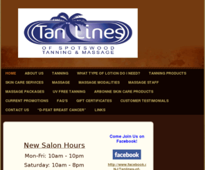 tanlinesofmonroe.com: Tanlines of Spotswood - Check out our Promotions page for PROM SPECIALS!  ***WE NOW ACCEPT LOCAL COMPETITORS COUPONS***  UNLIMITED TANNING -$18/MONTH   TANLINES OF SPOTSWOOD 404 MAIN STREET, SUITE DSPOTSWOOD, NJ 08884732-723-3620
Tanlines of Spotswood provides Tanning and Therapeutic Massage, Tanning Lotions and Skin Care Products, UV Free Spray Tanning