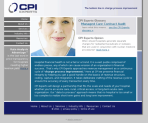 cpiexperts.com: CPI Experts - Charge Process Improvement
Healthcare consulting firm offering compliance solutions for hospital billing and charge master management, CDM, CCI, OCE, HCPCS, CPT and UB-92 revenue coding.