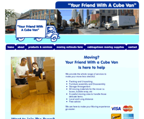 ontariocubevanmover.com: Your Friend With A Cube Van for moving, packing, unpacking in Toronto, Ontario, Cabbagetown,
Since 2002, 'Your Friend With a Cube Van' has been serving the 

people of Southern Ontario for their moving and delivering 

needs.  Whether you need to move a box or the contents of an 

entire house, Your Friend With a Cube Van is eager to serve you 

with professional friendly enthusiasm. 
