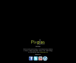 pixplas.com: Pixplas Multimedia Malaga
Productora audiovisual, publicidad creativa y llena de ideas. Especialistas en video y postproducción, fx y web. Estamos en Malaga.