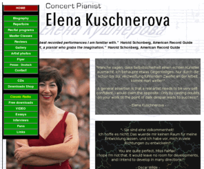 radio-elena.com: Elena Kuschnerova - concert pianist of Russian music school
Elena Kuschnerova is Russian music school classical concert   pianist, born and studied in Moscow, living in Germany. Welcome and enjoy 
streaming mp3 music   clips made of her CDs