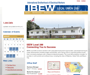 ibew288.com: IBEW 288
IBEW Local 288 connects members with unequaled employment opportunities, specialized training for career advancement, excellent wages and benefits, and a strong voice on important political issues.