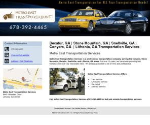 metroeasttaxi.com: Transportation Services | Taxi Service Decatur, Lithonia, GA
Metro East Transportation Services is a professional transportation company serving Decatur, Stone Mountain, Snellville, Conyers, and Lithonia, GA. Call us at 678-392-4465 today.