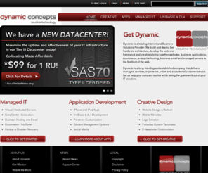 dynamicconcepts.net: Dynamic Concepts | Internet-Enabled Development Platforms, Data Center Southern California
Dynamic is a premier supplier of Internet-enabled development platforms, software solutions and services to the global marketplace. The Dynamic Data Center in Southern California hosts network, web, e-commerce and ASP applications for our worldwide clientele.