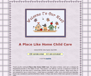 learnnplayhomechildcare.biz: ~:Welcome to A Place Like Home Child Care!:~
A Place Like Home Child Care is a located in Cedar Rapids, Iowa.  Registered family home daycare offering child care services and preschool learning activities to children 6 weeks to 8 years of age. We are open 6am to midnight Mon - Sat.