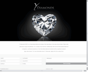 y-diamonds.com: Y-Diamonds - Diamond company Dubai - sale and purchase
Sale and purchase of high value diamonds (rough and polished).