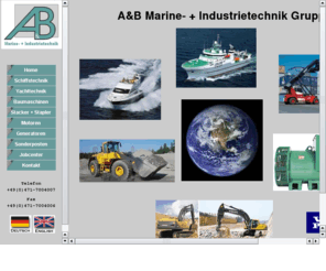 abtechnik.com: A B Marine-   Industrietechnik GmbH Motoren, Antriebe, Generatoren, Hydraulik Volvo Penta Norddeutschland
Instandsetzung und Handel mit (Diesel-) Motoren, Antrieben, Generatoren, Hydrauliksystemen, Anlagen. Schiffe, Boote, Baufahrzeuge und alle anderen Mobilen aus dem Marine- und Industriebereich. Wir sind Volvo Penta und Tohatsu Händler für Norddeutschland