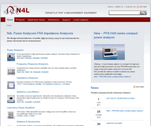 n4l-asia.com: N4L Power Analyzers  FRA  Impedance Analyzers
We design & manufacture high performance measurement instruments for power analysis, frequency response analysis, impedance analysis, selective level meters, power amplifiers for laboratory use