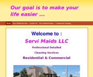 servimaids.com: SERVI MAIDS LLC - Home
 Welcome to : Servi Maids LLCProfessional DetailedCleaning Services Residential & Commercial   Thank you for the opportunity to introduce our company.    