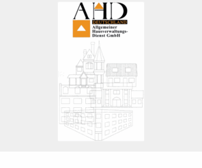 ahdgmbh.info: Allgemeiner Hausverwaltungsdienst GmbH Deutschland
Allgemeiner Hausverwaltungsdienst GmbH Deutschland. Verwaltung von Mietshusern und Gewerbeimmobilien, Verwaltung von Wohnungseigentumsanlagen, Immobilienmanagement, Immobilien-Analyse, Sanierungsarbeiten