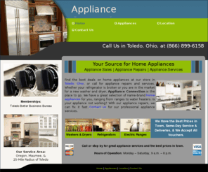 applianceconnectiontoledo.com: Home appliances, appliance repairs, & services. Toledo, OH
Find the best deals on home appliances at our store in Toledo, Ohio, or call for appliance repairs and services.