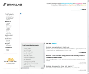 iplan-cranial.com: Brainlab Cancer Treatment and Minimally Invasive Surgery
Brainlab provides advanced radiotherapy, radiosurgery, neurosurgery, orthopedic and ENT surgery products, services, and software solutions worldwide. It is our goal to improve healthcare for doctors and patients.