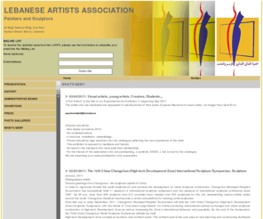 lebaneseartistsassociation.org: THE WEBSITE OF THE LEBANESE ARTISTS ASSOCIATION - Painters and Sculptors
In this Website, you can information about the activities of the Lebanese Artists Association - Painters and Sculptors (LAAPS).