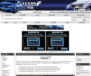 lexus-f.com: Lexus ISF / IS-F / LFA / LF-A  Forum
LexusFforum.com is the premiere Lexus ISF / IS-F / LFA / LF-A owner website offering the most comprehensive collection of Lexus ISF / IS-F / LFA / LF-A information anywhere in the world. The site includes Lexus ISF / IS-F / LFA / LF-A Forums, News, Galleries, Publications, Classifieds, Reviews, Release Information, Events and much more!!