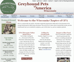 gpawisconsin.org: GPA Wisconsin - Home, Making adoption an option for retired
racing greyhounds.
Greyhound Pets of America Wisconsin. Retired greyhound adoption in Wisconsin and surrounding states.