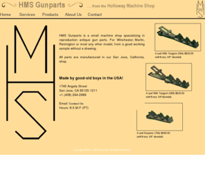 hollowaymachineshop.com: HMS Gunparts : Winchester - Remington - Marlin - Whitney Kennedy
HMS Gunparts is a custom site for OEM reproduction Winchester rifle parts. We offer a wide variety of antique Winchester firearm parts for the serious gun collector