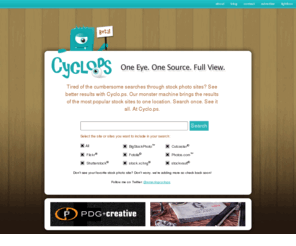 amazingcyclops.com: Royalty free stock photography search engine / Cyclo.ps / One eye. One source. Full view.
Cyclo.ps is an easy to use royalty free stock photo search engine, making it a one-stop shop for all of your stock photography needs.