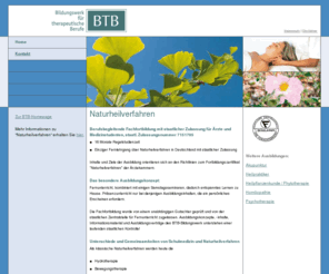 btb-naturheilverfahren.de: Bildungswerk fr therapeutische Berufe - Naturheilverfahren
BTB Naturheilverfahren, Bildungswerk fr therapeutische Berufe - Inhalte und Ziele der Ausbildung orientieren sich an den Richtlinien zum Fortbildungszertifikat Naturheilverfahren der rztekammern.