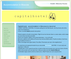 capitalhostel.com: Capital Hostel - guest house, accommodation in Moscow, better than Moscow Hotels or other guesthouses | about us
Accommodation in Moscow, Russia. A great central location, 15 minutes away from the Red Square.