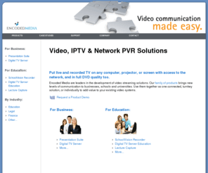 lan-tv.info: Video, IPTV & Network PVR Solutions | Encoded Media
The entry page to Encoded Media's web site. Find product information, customer support, and Encoded Media news.