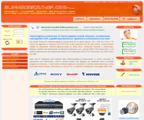 elettronicashop.com: ElettronicaShop | Videosorveglianza, kit videosorveglianza scontati, telecamere videosorveglianza, telecamere speed dome, microtelecamere, telecamere wireless, kit videosorveglianza wireless, Telecamere sicurezza, pannelli fotovoltaici
Distribuzione videosorveglianza professionale, Kit videosorveglianza completi da 350 Euro, con telecamere videosorveglianza Sony / Sharp CCD e un videoregistratore digitale DVR Full D1 in Realtime con 100 FPS,  Telecamere Videosorveglianza Day Night con ottica multifocale manuale e motorizzata PTZ tipo speed dome e mini speed dome, installazione impianti videosorveglianza. fotovoltaico, Pannelli Fotovoltaici