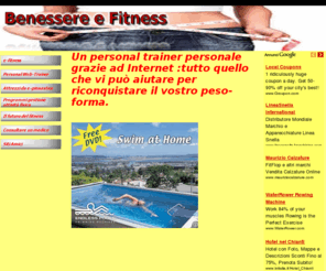 benesserefitness.net: Benessere e Fitness
Un personal trainer grazie ad Internet :tutto quello che vi può aiutare,per riconquistare il vostro peso-forma.