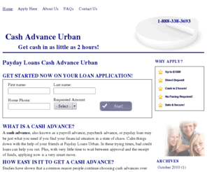 cashadvanceurbanail.com: Cash Advance Urban
Call 1-888-338-3693 for the fastest Payday Loans in Urban. Typically NO credit checks or faxing required. Get up to $1500 in as little as 2 hours.