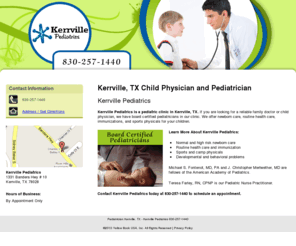 kerrvillepediatrics.com: Pediatrician Kerrville, TX - Kerrville Pediatrics 830-257-1440
Kerrville Pediatrics provides a reliable family doctor or child physician to Kerrville, TX. Call 830-257-1440 for board certified pediatricians.