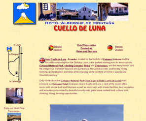 cuellodeluna.com: Hotel Cuello de Luna - Cotopaxi Ecuador - Hotels Ecuador Hotels Hacienda Hosteria Albergue de Montaña Acclimate Climbing Cotopaxi Ecuador Hotel
Hotel next to Cotopaxi National Park. Best for hiking, acclimating and climbing Cotopaxi National Park, Quilotoa crater, indigenous market Saquisili and Zumbahua and acclimatization. Climb Cotopaxi, Ilinizas, Chimborazo and other mountains in Ecuador.