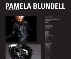 pamelablundell.co.uk: Pamela Blundell :: Fashion Designer and Brand Consultancy, London
Pamela Blundell London based Fashion Designer and Brand Consultancy