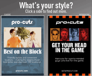 pro-cuts.com: Pro-Cuts
Pro-Cuts is a quick, convenient value-priced hair salon for men and women to get haircuts, hair color and hair products. Pro-Cuts is the ideal destination for hair styles and other services. Also visit your neighborhood Pro Cuts for hair styles, waxing and more!