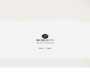 michelaelite.info: Michela Elite - Sposa l'eleganza
Creare abiti unici, riconoscibili per eleganza, originalità lavorazione sartoriale di qualità superiore è la missione di una ricerca stilistica che non conosce soste