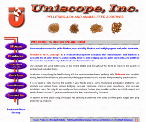 uniscopeinc.com: Pellet Binders, Animal Feed Additives, Water Stability Binders
Uniscope offers pellet binders, water stability binders, anti-bridging agents, pellet lubricants, and Animal Feeds. Located in Colorado