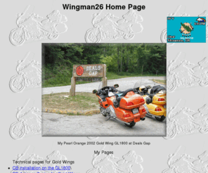 wingman26.com: Wingman26 Home Page
This is the index page, the key to Wingman26's Gold Wing Motorcycle Touring Site, all about Gold Wing motorcycles and motorcyle touring.