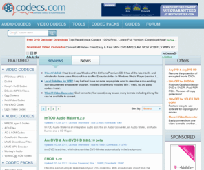 codecs.com: Codecs.com :: Download latest audio codecs, video codecs, codec packs and tools, FREE!
Free-Codecs.com : Download audio codecs, video codecs, codec packs and tools, FREE : FFDShow MPEG-4 Video Decoder, XP Codec Pack, XviD Codec, AC3 Filter, VideoLAN, LAME MP3 Encoder, etc