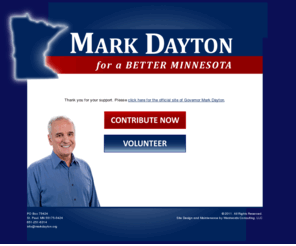 governorelectdayton.org: Mark Dayton for a Better Minnesota
Senator Mark Dayton is running for Minnesota governor in 2010 because Minnesotans deserve a state government that works for them.