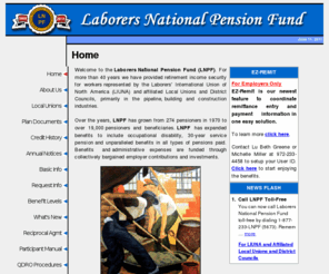 lnpf.org: Laborers National Pension Fund
laborers national pension fund is providing insurance coverage and retirement benefits for hourly paid laborers. LNPF has also expanded benefits to include spouses and occupational disability.