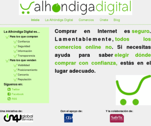 alhondigadigital.org: eCommerce con confianza: Alhóndiga Digital
La Alhóndiga Digital es una iniciativa sin ánimo de lucro que tiene como objetivo promocionar el comercio electrónico en España.