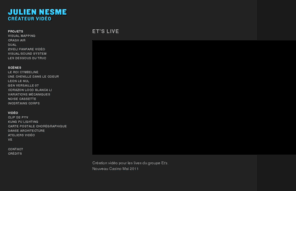juliennesme.com: Julien Nesme - bienvenue
Julien Nesme créateur d'images. intégration et création vidéo pour la scéne Danse Théâtre. 