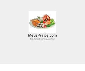 meuspratos.com: ‡ MeusPratos.com - Esta Facilidade vai conquistar você!nbsp;    receita   culinaria   aves   chinesa   peixe   frutos   bolo   torta   carne   doce   lanche   massas   sopa   vegetariana   caldo
MeusPratos.com - Esta Facilidade vai conquistar você! receita, culinaria, aves, chinesa, peixe, frutos, bolo, torta, carne, doce, lanche, massas, sopa, vegetariana, caldo