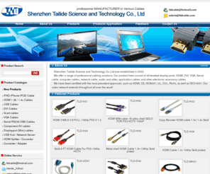 tldcable.com: HDMI CABLE, DVI CABLE, USB CABLE, HDMI 线, DVI 线, 深圳 HDMI 线, 深圳 DVI线,  USB TTL-232, USB TO RS232 CABLE | Shenzhen TLD Science & Technology Co., Ltd
HDMI CABLE, DVI CABLE, USB CABLE, HDMI 线, DVI 线, 深圳 HDMI 线, 深圳 DVI线,  USB TTL-232, USB TO RS232 CABLE