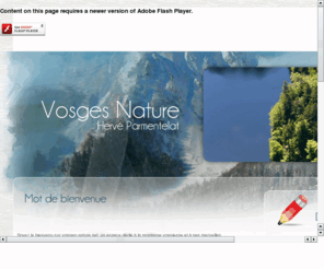 vosges-nature.net: Vosges Nature
Soyez le bienvenu sur vosges-nature.net, un espace ddi  la montagne vosgienne et  ses merveilles  Au hasard des rubriques, vous dcouvrirez la diversit des milieux naturels des Hautes Vosges.
