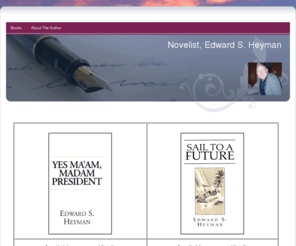 edwardsheyman.com: Novelist, Edward S. Heyman
Books and biogragphical info for Novelist Edward S Heyman.