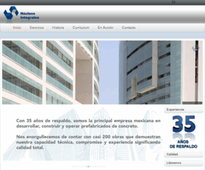 nucleosintegrales.com: Nucleos Integrales - Prefabricados de Concreto
Nucleos Integrales es la principal empresa mexicana en desarrollar, construir y operar prefabricados de concreto y prefabricados aligerados.